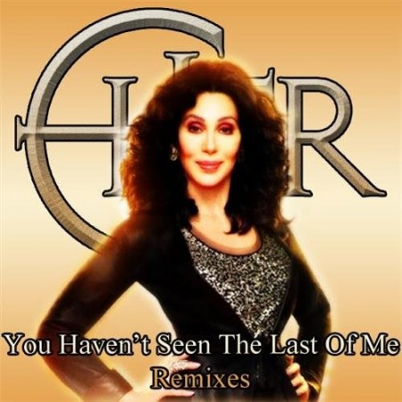 Cher - You haven't seen the last of me (2010)