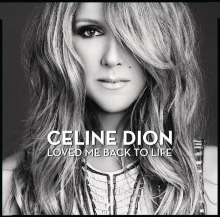 Celine Dion - Loved Me Back To Life (2013)