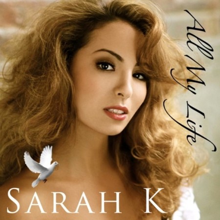Sarah K - All My Life (2013)