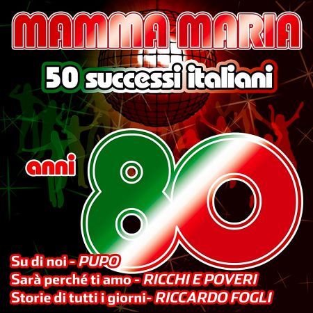 Mamma Maria: 50 Successi Italiani Anni 80 [2019]